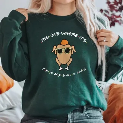The One Where It's Thanksgiving Sweatshirt Friends Turkey Green - Shop at LoveMi