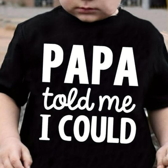 Black Continental Size Cotton Dad Told Me I Could Print Boy's T-shirt
