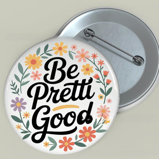 Resist Button Be Good Badge Pin